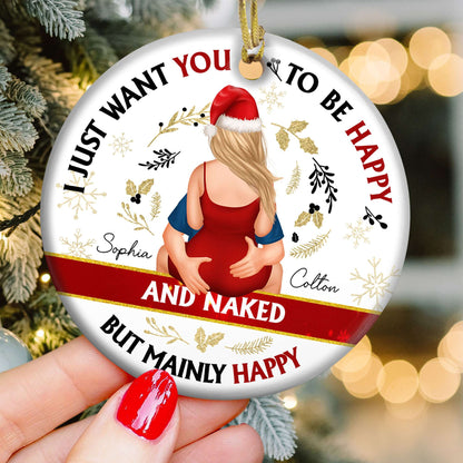 Personalized Christmas ornament for couples: 'I Just Want You To Be Happy And Naked' ceramic ornament with gold cord.